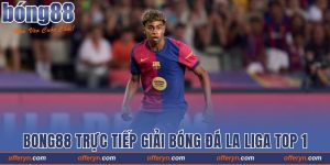 Bong88 Tr?c Ti?p Gi?i Bóng ?á La Liga Top 1 Ch?u ?